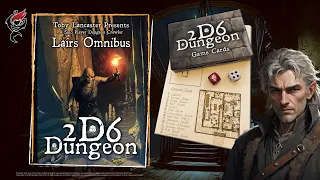 2D6 DUNGEON - LAIRS OMNIBUS || EXPANSION OVERVIEW + LIVE PLAY!