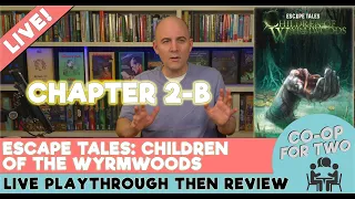 Escape Tales: Children of Wyrmwoods - Chapter 2b - Live play