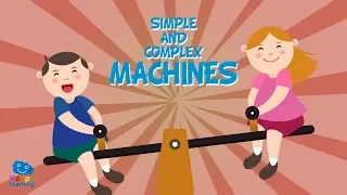 Simple and Complex Machines | Educational Videos for Kids Simple and Complex Machines | Educational Videos for Kids
