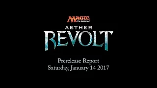 Magic: The Gathering: Aether Revolt Prerelease Report