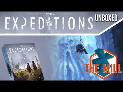 Expeditions Unboxed - The Mill