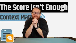 The Score Isn't Enough; Why Context Matters So Much More Than Just A Number