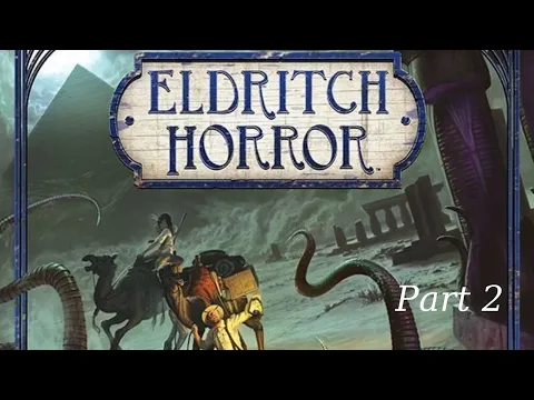 Eldritch Horror with Under the Pyramids, by Fantasy Flight Games - Playthrough - Part 2 (Greek)