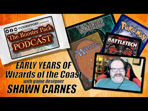 THE BOOSTER PACK #13 — SHAWN CARNES: Early years of Wizards of the Coast ( MTG / VtES / Pokemon TCG)