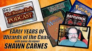 THE BOOSTER PACK #13 — SHAWN CARNES: Early years of Wizards of the Coast ( MTG / VtES / Pokemon TCG)