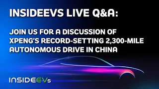 InsideEVs Live Discussion On Xpeng’s Record-Setting 2,300-mile Autonomous Drive In China