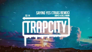 HOPEX & Calli Boom - Saying Yes (Trias Remix)