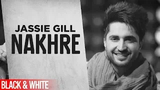 Nakhre (Official B&W Video) | Jassi Gill | Desi Routz | Latest Punjabi Songs 2019 | Speed Records