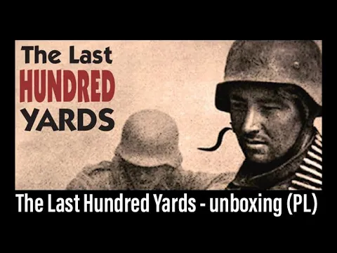 (264) The Last Hundred Yards - unboxing (PL)