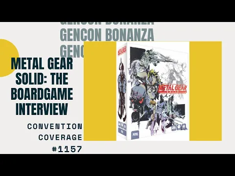 Gencon Bonanaza 2019: Metal Gear Solid: The Board Game Interview