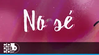 No Sé, Danny Sanz - Video Letra