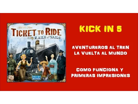 Kick in 5 - Aventureros al tren La vuelta al mundo - Como funciona y Primeras impresiones