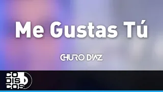 Me Gustas Tú, Churo Diaz y Elías Mendoza - Audio