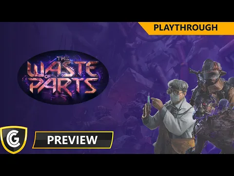 Waste of Parts | (another) Preview Playthrough