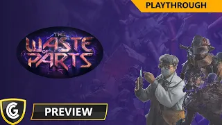 Waste of Parts | (another) Preview Playthrough