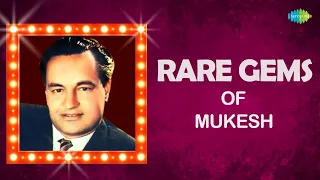 Rare Gems of Mukesh | Golden Hits | Kahan Gaya Chit Cho | Kya Tujhko Hua Akhir | Main Tumse Mohabbat