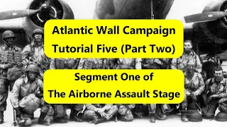 Atlantic Wall (Decision Games) Campaign Tutorial 5 (Part Two): Airborne Assault Stage - Segment One