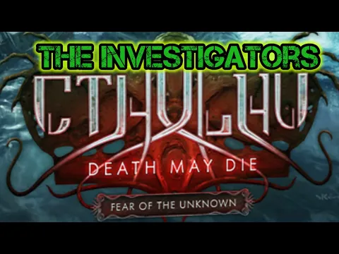 Cthulhu Death May Die Fear Of The Unknown Investigator Breakdown