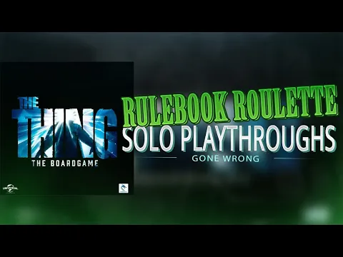 The Thing: The Boardgame - Solo Playthroughs Gone Wrong