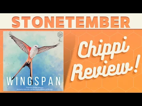 Wingspan - CHIPPI Review!