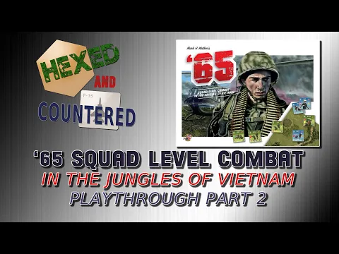Playthrough of Scenario 2 "By the Belt Buckle" from '65: Squad-Level Combat in the Jungles of Vietnam (Part 2)