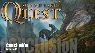 Middle Earth Quest E19 - Conclusión