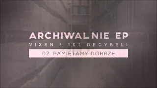 Vixen/101 Decybeli -  Pamiętamy Dobrze [Audio]