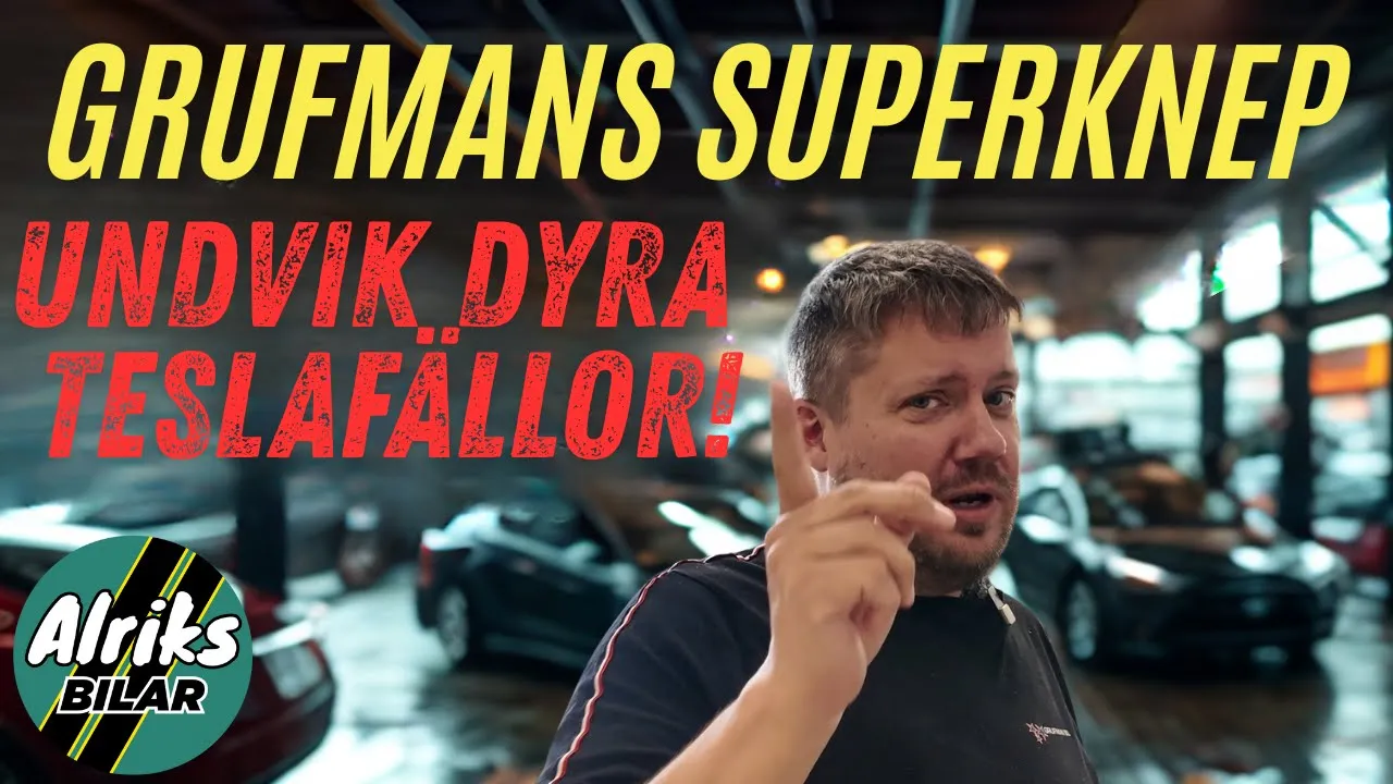 Grufmans 6 superknep! Så undviker du dyra Teslafällor.