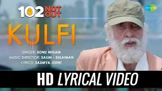 Kulfi - 102 Not Out | Amitabh Bachchan | Rishi Kapoor | Sonu Nigam | Salim- Sulaiman | Lyrical Video
