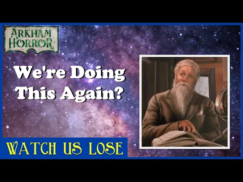 Watch Us Lose - The Approach of Azathoth (pt 2) - Things We Keep Doing to Ourselves