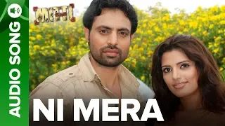 Ni Mera | Full Audio Song | Mitti Punjabi Movie | Mika Singh