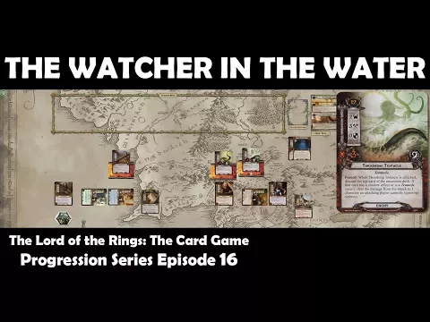 The Watcher in the Water | LOTR LCG | Progression Series Episode 16