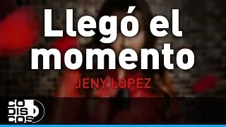 Llegó El Momento, Jeny López - Audio