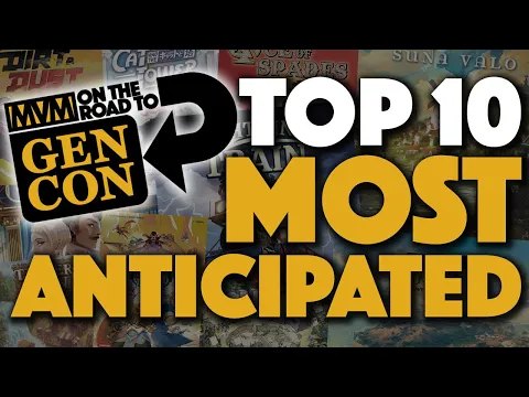 GEN CON Top 10 Most Anticipated!