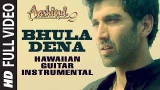 &quot;Bhula Dena&quot; Aashiqui 2 Instrumental &quot;Hawaiian Guitar&quot; | Aditya Roy Kapur, Shraddha Kapoor