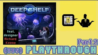 [TTS] 2P Deep Shelf Playthrough (Part 2) with Designer Richard Keene [UPCOMING KICKSTARTER]