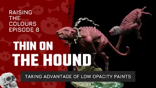 Thin on the Hound - Infernal Hounds (Taking Advantage of Low Opacity Paint | Raising The Colours Ep8
