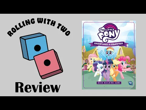 Rolling With Reviews: My Little Pony: Adventures in Equestria Deck-Building Game