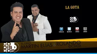La Gota, El Gran Martín Elías Y Rolando Ochoa - Audio