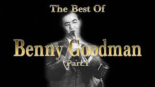 The Best of Benny Goodman - Part 1 | Jazz Music