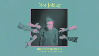 The Front Bottoms - Not Joking (Official Audio)
