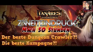 50 Stunden Tanares Adventures - Der BESTE Crawler?! Die BESTE Kampagne?! - ZWEITEINDRUCK