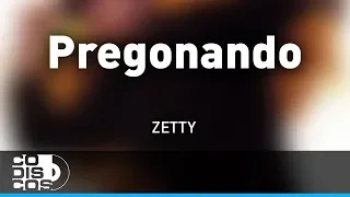 Pregonando, Zetty - Audio