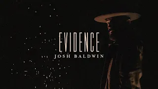 Evidence - Josh Baldwin | Evidence