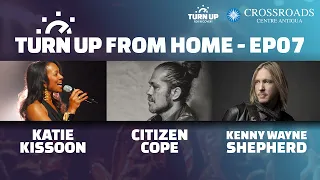 Turn Up From Home: EP07 - Katie Kissoon, Citizen Cope and Kenny Wayne Shepherd