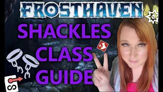 FROSTHAVEN - Shackles Class Guide!