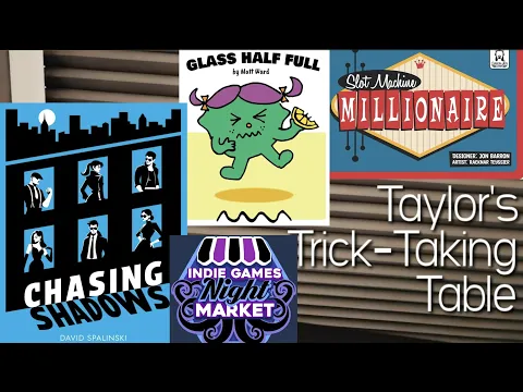 IGNM: Chasing Shadows, Glass Half Full, & Slot Machine Millionaire ~ Taylor's Trick-Taking Table
