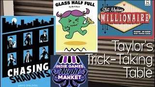 IGNM: Chasing Shadows, Glass Half Full, & Slot Machine Millionaire ~ Taylor's Trick-Taking Table