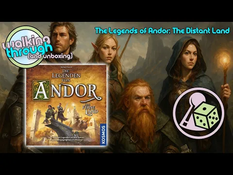 Unboxing and walking through The Legends of Andor: The Distant Land