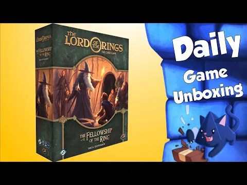 The Lord of the Rings: The Card Game: The Fellowship of the Ring - Daily Game Unboxing